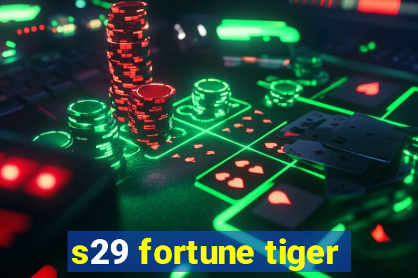 s29 fortune tiger